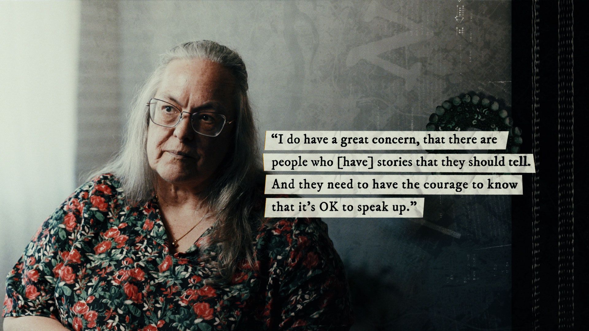 Judith: "I do have a great concern, that there are people who have stories that they should tell. And they need to have the courage to know that it's OK to speak up."