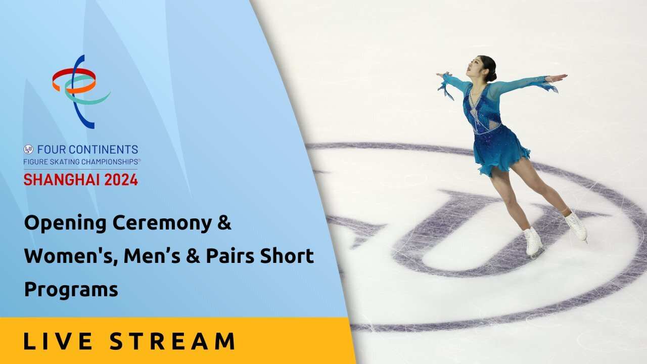 Opening Ceremony & Women's, Men's & Pairs Short Programs - Live Stream - ISU Four Continents Championships 2024, Shanghai