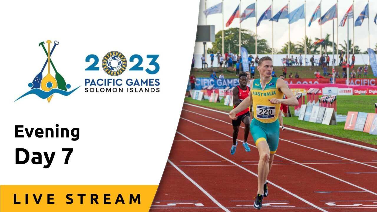 Day 7, Evening Session - Live Stream - Pacific Games 2023