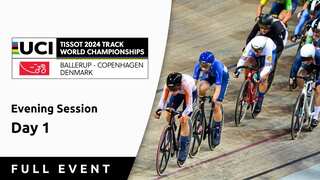Day 1, Evening Session - Full Event - UCI Track World Championships 2024