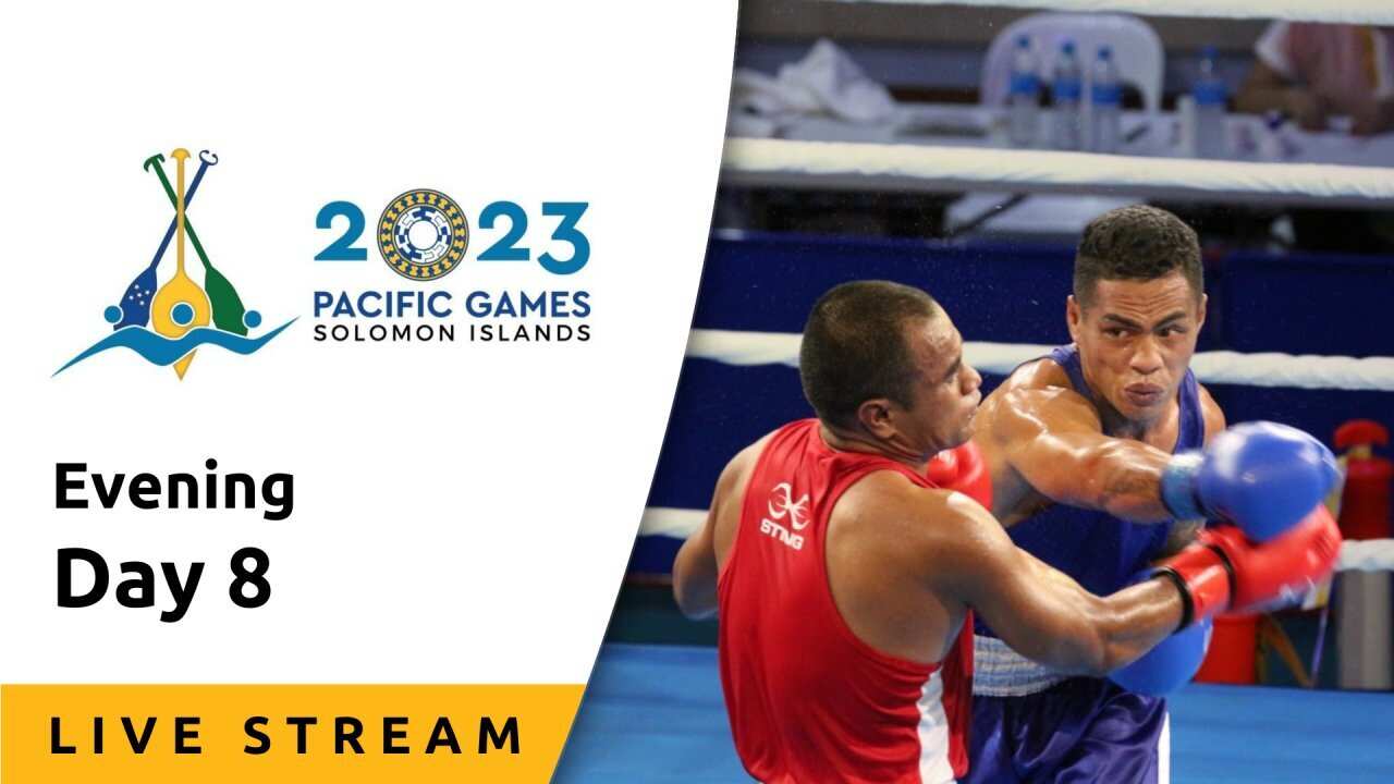 Day 8, Evening Session - Live Stream - Pacific Games 2023