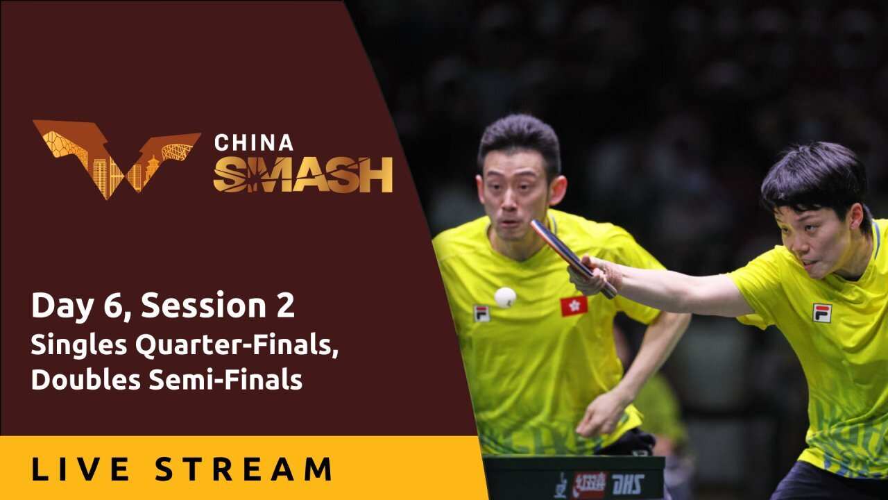 Day 6, Session 2 - Live Stream - WTT China Smash 2024
