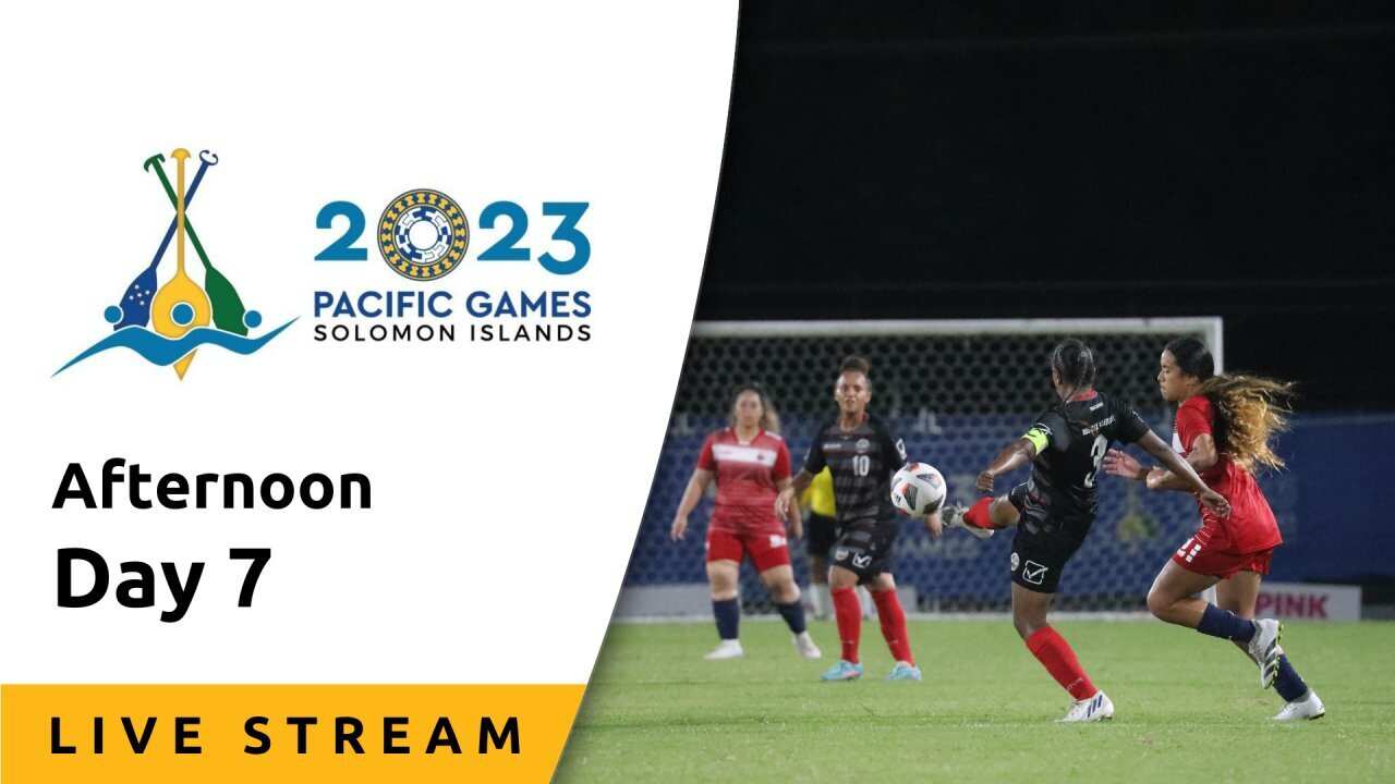 Day 7, Afternoon Session - Live Stream - Pacific Games 2023