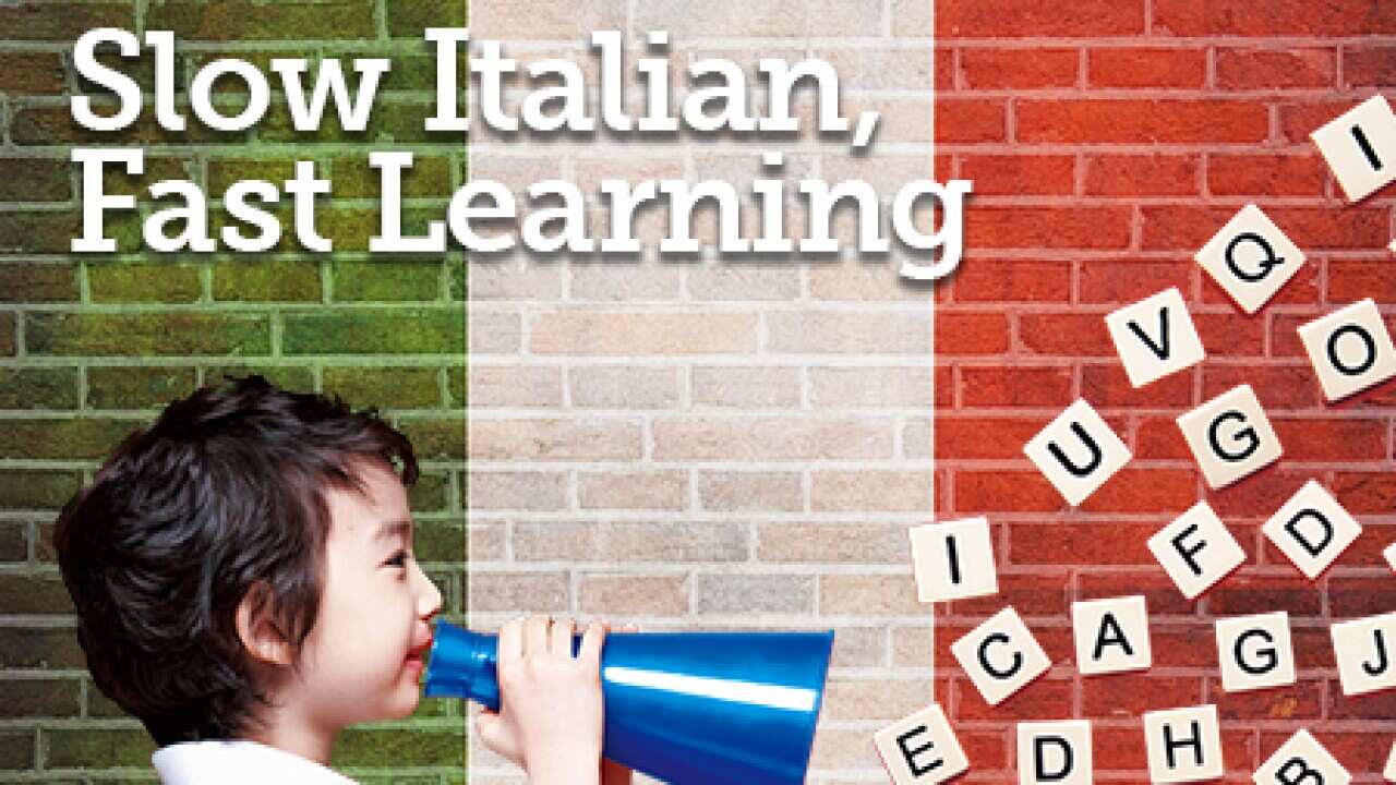 Slow Italian, Fast Learning