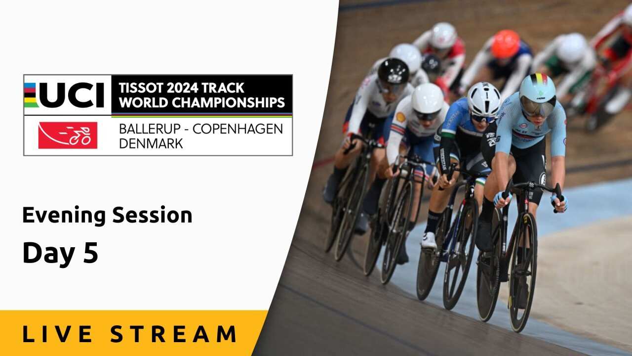 Day 5, Evening Session - Live Stream - UCI Track World Championships 2024