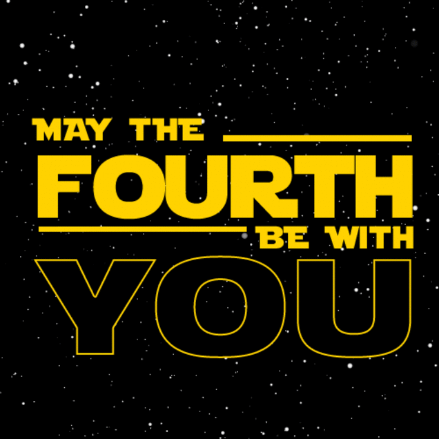 May the 4th be with you. 