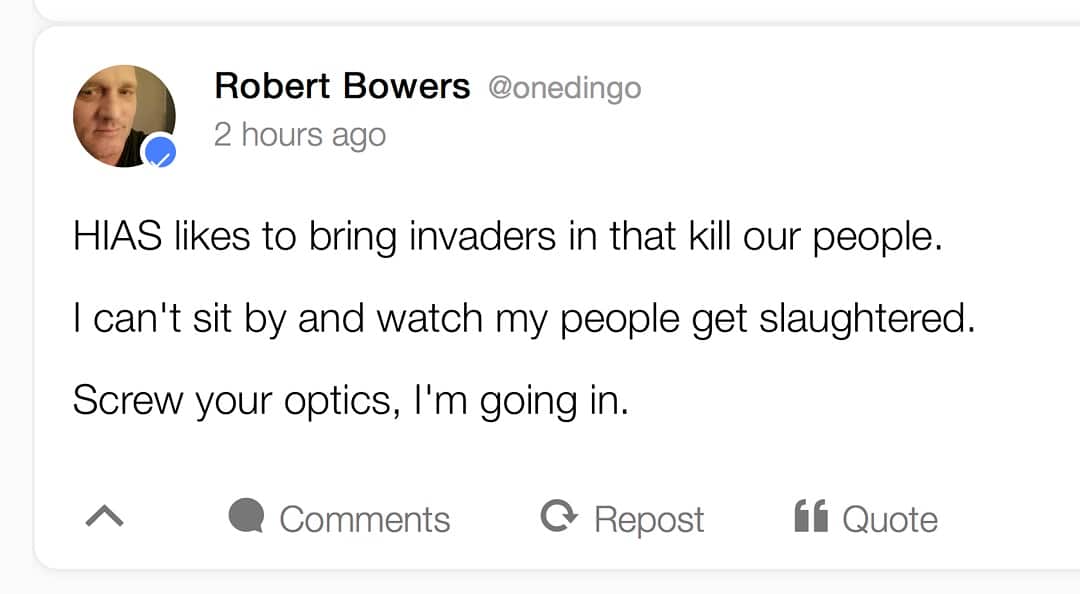 The message posted on social media website Gab hours before Robert Bowers is alleged to have opened fire at a synagogue.