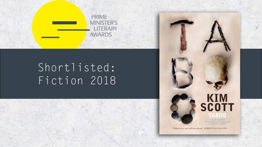 Taboo by Kim Scott was shortlisted for the Prime Minister's Literary Awards